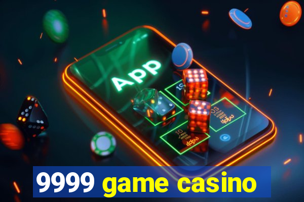 9999 game casino